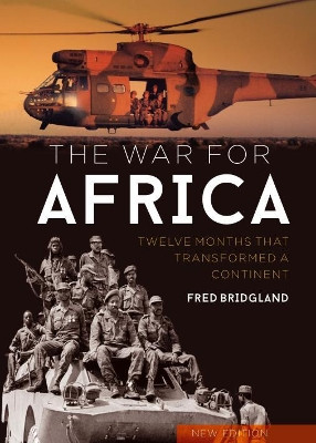 The War for Africa: 12 Months That Transformed a Continent by Fred Bridgland 9781612004921