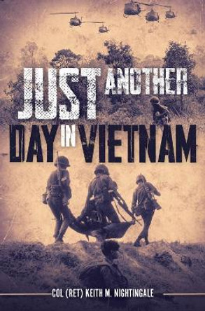 Just Another Day in Vietnam by Keith Nightingale 9781612007854