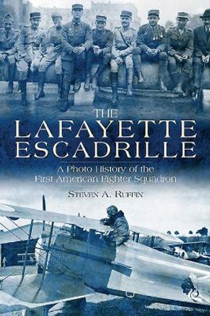 Lafayette Escadrille by Steven A. Ruffin 9781612008523