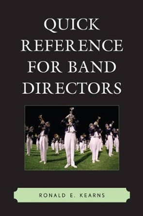 Quick Reference for Band Directors by Ronald E. Kearns 9781610483452