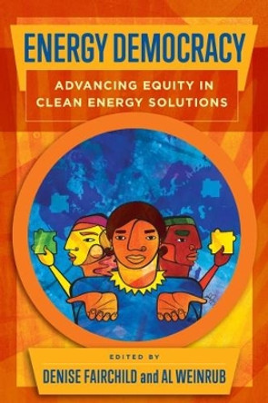 Energy Democracy: Advancing Equity in Clean Energy Solutions by Denise Fairchild 9781610918510