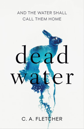 Dead Water: A novel of folk horror by C. A. Fletcher