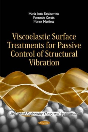 Viscoelastic Surface Treatments for Passive Control of Structural Vibration by Fernando Cortes 9781612099446