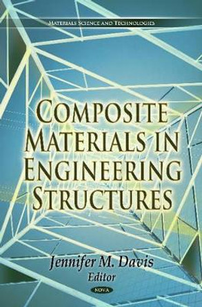 Composite Materials in Engineering Structures by Jennifer M. Davis 9781617288579