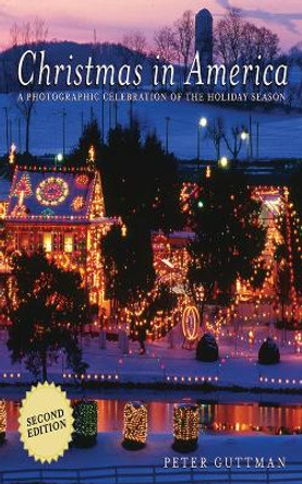 Christmas in America: A Photographic Celebration of the Holiday Season by Peter Guttman 9781616080969