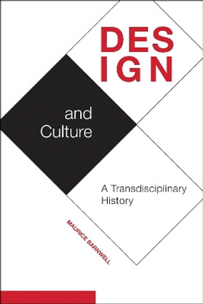 Design and Culture: A Transdisciplinary History by Maurice Barnwell 9781612496245