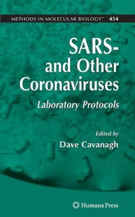 SARS- and Other Coronaviruses: Laboratory Protocols by Dave Cavanagh 9781617378157