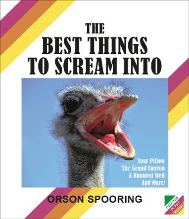 The Best Things to Scream Into by Orson Spooring