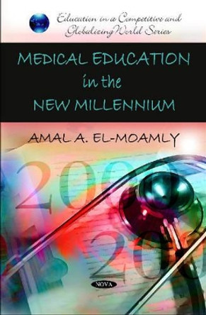 Medical Education in the New Millennium by Amal A. El-Moamly 9781616682064