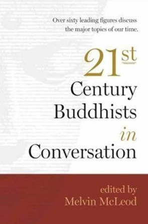 Twenty-First Century Buddhists in Conversation by Melvin McLeod 9781614290865