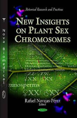 New Insights on Plant Sex Chromosomes by Rafael Navajas-Perez 9781614702368