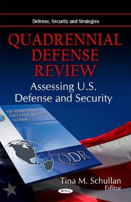 Quadrennial Defense Review: Assessing U.S. Defense & Security by Tina M. Schullan 9781617613272