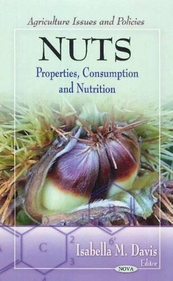 Nuts: Properties, Consumption & Nutrition by Isabella M. Davis 9781617619786