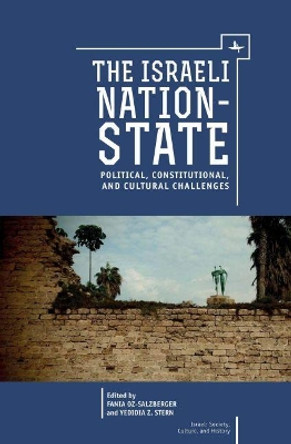 The Israeli Nation-State: Political, Constitutional, and Cultural Challenges by Fania Oz-Salzberger 9781618113894