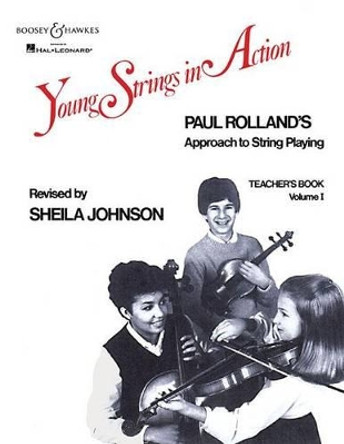 Young Strings in Action Vol. 1 - Teacher's Book: A String Method for Class or Individual Instruction. Paul Rolland`s Approach to String Playing by Paul Rolland 9781617804717