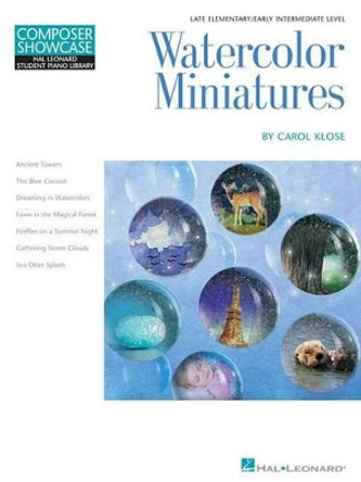 Watercolor Miniatures: Hlspl Composer Showcase Nfmc 214-216 Selection Late Elementary/Early Intermediate by Carol Klose 9781617805394