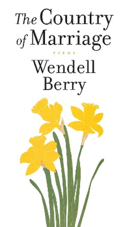 A Country of Marriage: Poems by Wendell Berry 9781619021082