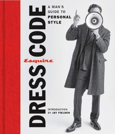 Esquire Dress Code: A Man's Guide to Personal Style by Esquire 9781618372826
