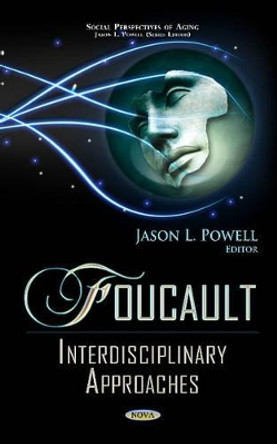 Foucault: Interdisciplinary Approaches by Jason L. Powell 9781619421462