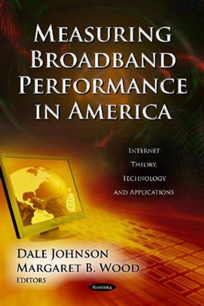 Measuring Broadband Performance In America by Dale Johnson 9781619427372