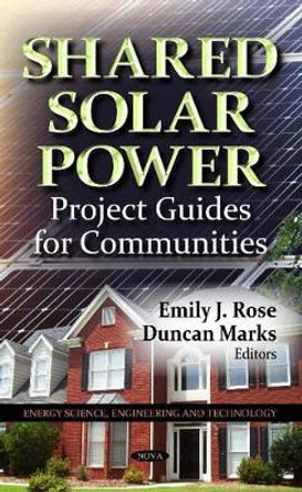 Shared Solar Power: Project Guides for Communities by Emily Rose 9781622575275