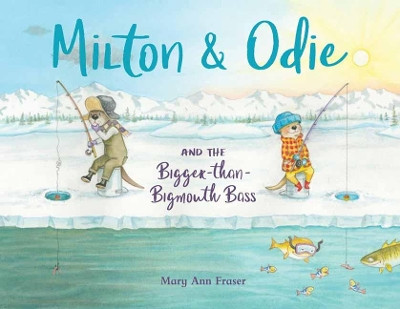 Milton and Odie and the Bigger-than-Bigmouth Bass by Mary Ann Fraser 9781623540982