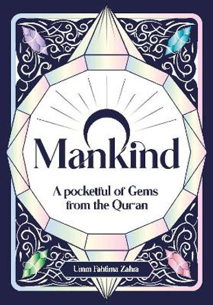 O Mankind!: A Pocketful of Gems from the Qur’an by Umm Fahtima Zahra