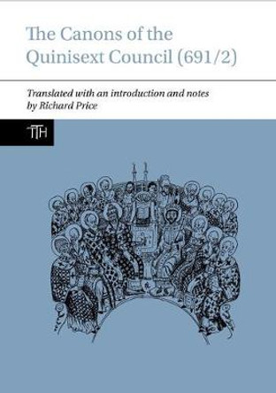 The Canons of the Quinisext Council (691/2): 2020 by Richard Price