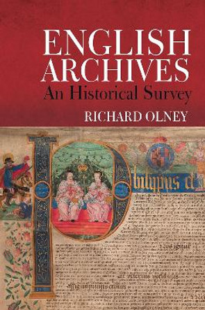 English Archives: An Historical Survey by Richard Olney