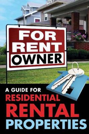 For Rent By Owner: A Guide for Residential Rental Properties by John Lack 9781620231005