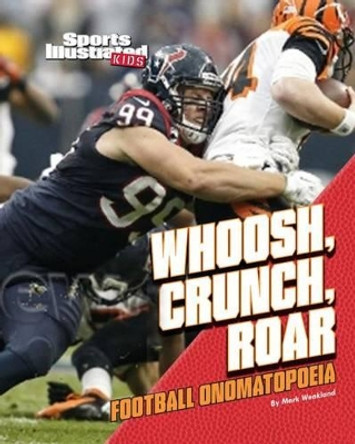 Whoosh, Crunch, Roar: Football Onomatopoeia by Mark Weakland 9781620651605