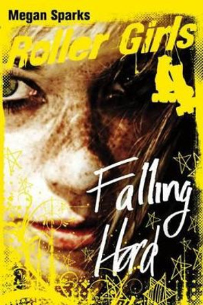 Falling Hard by Megan Sparks 9781623700232