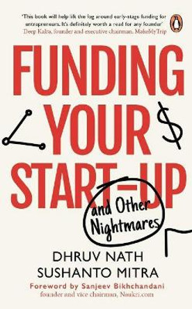 Funding Your Startup: And Other Nightmares by Dhruv Nath