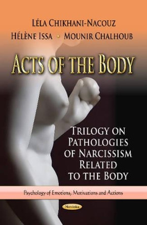 Acts of the Body: Trilogy on Pathologies of Narcissism Related to the Body by Lela Chikhani-Nacouz 9781624176227