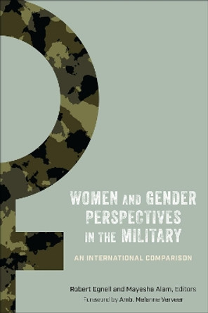 Women and Gender Perspectives in the Military: An International Comparison by Robert Egnell 9781626166264