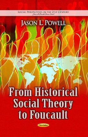 From Historical Social Theory to Foucault by Jason L. Powell 9781626183452