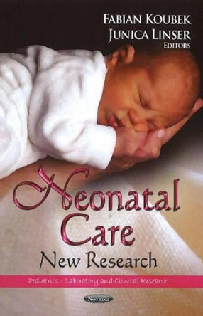 Neonatal Care: New Research by Fabian Koubek 9781626184541