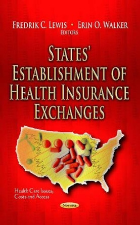 States' Establishment of Health Insurance Exchanges by Fredrik C. Lewis 9781628085754