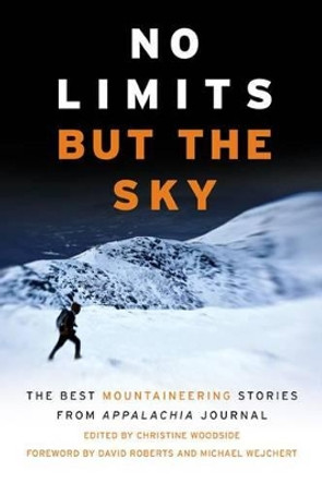 No Limits but the Sky: The Best Mountaineering Stories from Appalachia Journal by Christine Woodside 9781628420210