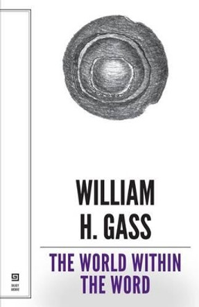 The World within the Word – Essays by William Gass 9781628970395
