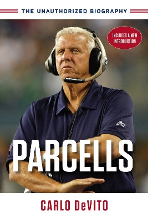 Parcells: The Unauthorized Biography by Carlo DeVito 9781629370439