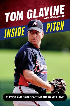 Inside Pitch: Playing and Broadcasting the Game I Love by Nick Cafardo 9781629372273