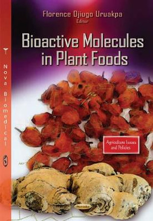 Bioactive Molecules in Plant Foods by Florence Ojiugo Uruakpa 9781629489872