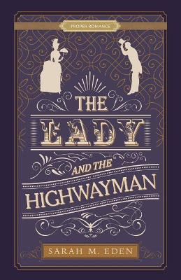 The Lady and the Highwayman by Sarah M Eden 9781629726052