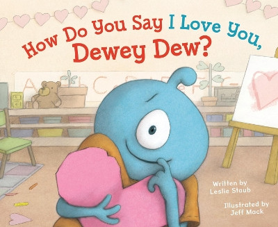 How Do You Say I Love You, Dewey Dew? by Leslie Staub 9781629794976