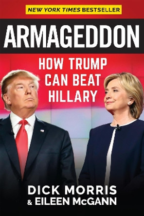 Armageddon: How Trump Can Beat Hillary by Dick Morris 9781630060589