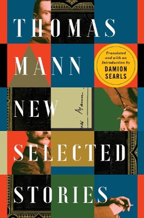 Thomas Mann: New Selected Stories by Damion Searls 9781631498480