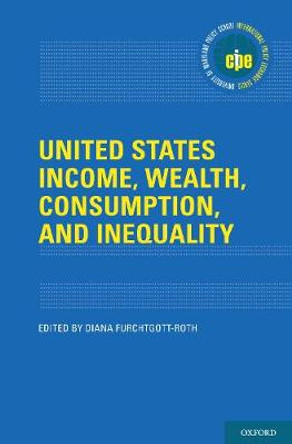 United States Income, Wealth, Consumption, and Inequality by Diana Furchtgott-Roth