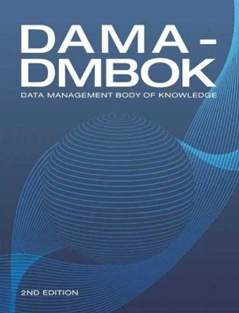 DAMA-DMBOK: Data Management Body of Knowledge by DAMA International 9781634622349