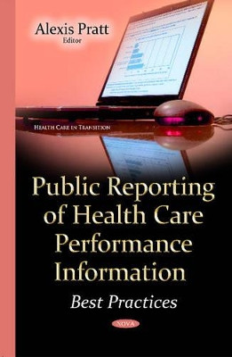 Public Reporting of Health Care Performance Information: Best Practices by Alexis Pratt 9781634823463